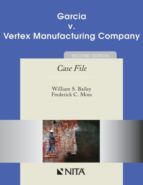 Garcia v. Vertex Manufacturing Company: Case File / Edition 2