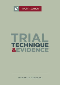 Title: Trial Technique and Evidence: Trial Tactics and Sponsorship Strategies / Edition 4, Author: Michael R. Fontham