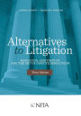 Alternatives to Litigation: Mediation, Arbitration, and the Art of Dispute Resolution / Edition 3