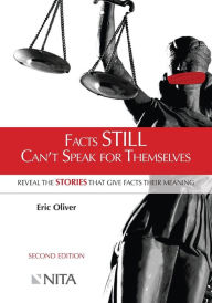 Title: Facts Still Can't Speak for Themselves: Reveal the Stories that Give Facts their Meaning / Edition 2, Author: Eric Oliver