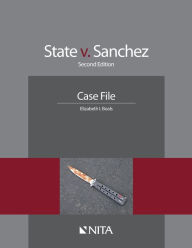 Title: State v. Sanchez: Case File / Edition 2, Author: Elizabeth I. Boals