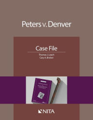 Title: Peters v. Denver: Case File / Edition 1, Author: Thomas J. Leach