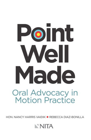 Point Well Made: Oral Advocacy in Motion Practice / Edition 1