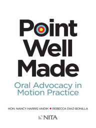 Title: Point Well Made: Oral Advocacy in Motion Practice, Author: Solid Sisters