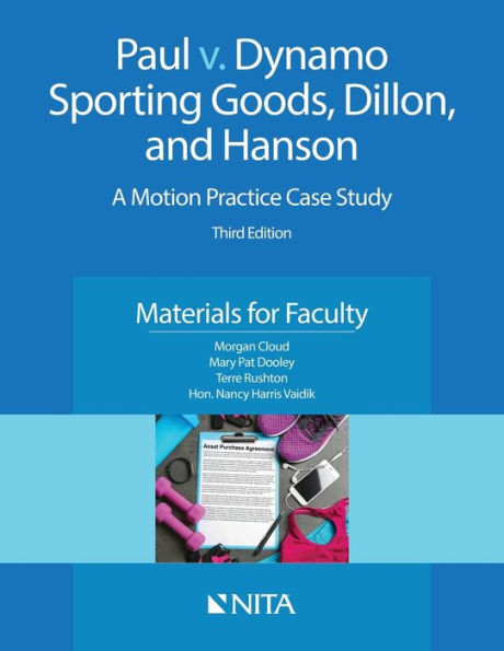 Paul v. Dynamo Sporting Goods, Dillon, and Hanson: A Motion Practice Case Study, Materials for Faculty / Edition 3