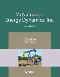 Title: McNamara v. Energy Dynamics, Inc.: Case File / Edition 2, Author: Theresa D. Moore