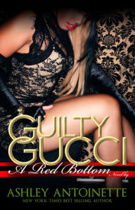 Title: Guilty Gucci, Author: Ashley Antoinette