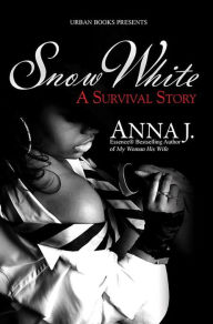 Title: Snow White: A Survival Story, Author: Anna J.