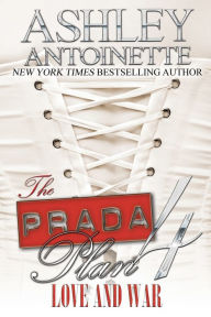 Title: The Prada Plan 4: Love and War, Author: Ashley Antoinette