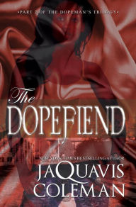 Title: The Dopefiend:: Part 2 of the Dopeman's Trilogy, Author: JaQuavis Coleman