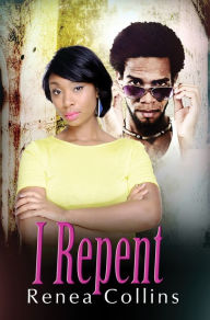 Title: I Repent, Author: Renea Collins