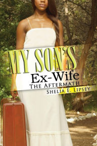 Title: My Son's Ex-Wife, Author: Shelia E. Lipsey