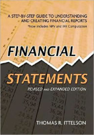 Title: Financial Statements: A Step-by-Step Guide to Understanding and Creating Financial Reports / Edition 2, Author: Thomas Ittelson