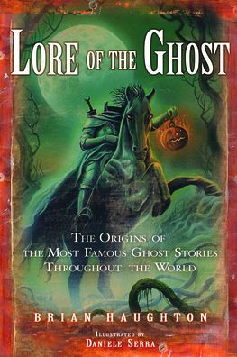 Lore of the Ghost: Origins Most Famous Ghost Stories Throughout World