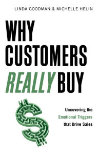 Title: Why Customers Really Buy: Uncovering the Emotional Triggers That Drive Sales, Author: Linda Goodman