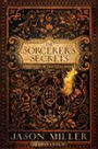 The Sorcerer's Secrets: Strategies in Practical Magick