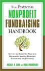 The Essential Nonprofit Fundraising Handbook: Getting the Money You Need from Government Agencies, Businesses, Foundations, and Individuals