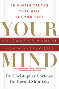 Title: Your Mind: An Owner's Manual for a Better Life: 10 Simple Truths That Will Set You Free, Author: Christopher Cortman