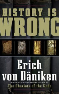 Title: History Is Wrong, Author: Erich von Däniken