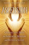 Title: Ascension: Connecting With the Immortal Masters and Beings of Light, Author: Susan Shumsky