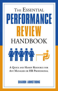 Title: The Essential Performance Review Handbook: A Quick and Handy Resource For Any Manager or HR Professional, Author: Sharon Armstrong