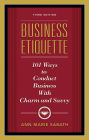 Business Etiquette, Third Edition: 101 Ways to Conduct Business with Charm and Savvy
