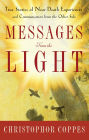 Messages From the Light: True Stories of Near-Death Experiences and Communication from the Other Side