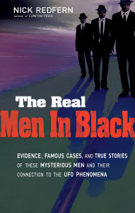 Title: The Real Men In Black: Evidence, Famous Cases, and True Stories of These Mysterious Men and their Connection to UFO Phenomena, Author: Nick Redfern
