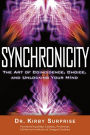 Synchronicity: The Art of Coincidence, Choice, and Unlocking Your Mind