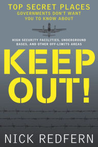 Title: Keep Out!: Top Secret Places Governments Don?t Want You to Know About, Author: Nick Redfern