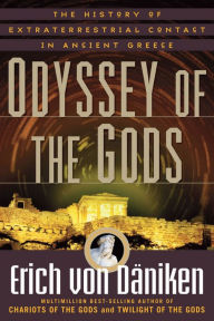 Title: Odyssey of the Gods: The History of Extraterrestrial Contact in Ancient Greece, Author: Erich von Däniken