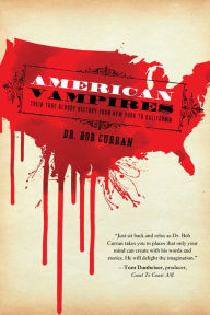 Title: American Vampires: Their True Bloody History From New York to California, Author: Dr. Bob Curran