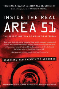 Title: Inside the Real Area 51: The Secret History of Wright Patterson, Author: Thomas J. Carey