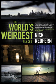 Title: The World's Weirdest Places, Author: Nick Redfern