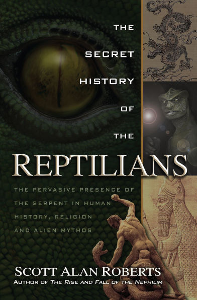 the Secret History of Reptilians: Pervasive Presence Serpent Human History, Religion and Alien Mythos