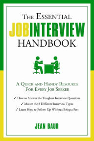 Title: The Essential Job Interview Handbook: A Quick and Handy Resource for Every Job Seeker, Author: Jean Baur