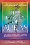 Title: The Power of Auras: Tap Into Your Energy Field For Clarity, Peace of Mind, and Well-Being, Author: Susan Shumsky