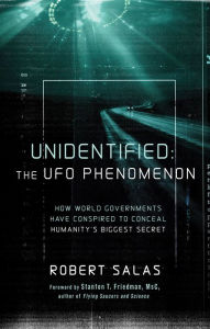Title: Unidentified: The UFO Phenomenon: How World Governments Have Conspired to Conceal Humanity's Biggest Secret (The Truth About the Malmstrom Incident, UAPs, and Their Interest in Nuclear Weapons), Author: Robert Salas