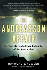 Title: The Andreasson Affair: The True Story of a Close Encounter of the Fourth Kind, Author: Raymond E. Fowler