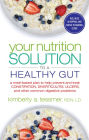 Your Nutrition Solution to a Healthy Gut: A Meal-Based Plan to Help Prevent and Treat Constipation, Diverticulitis, Ulcers, and Other Common Digestive Problems