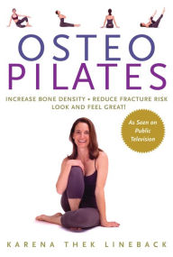 Osteo Pilates: Increase Bone Density, Reduce Fracture Risk, Look and Feel Great