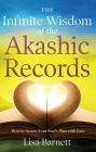 The Infinite Wisdom of the Akashic Records: How To Access Your Soul's Plan with Ease