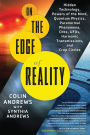 On the Edge of Reality: Hidden Technology, Powers of the Mind, Quantum Physics, Paranormal Phenomena, Orbs, UFOs, Harmonic Transmissions, and Crop Circles