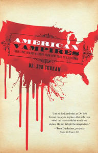 Title: American Vampires: Their True Bloody History From New York to California, Author: Bob Curran