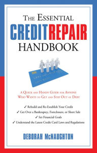 Title: The Essential Credit Repair Handbook: A Quick and Handy Guide for Anyone Who Wants to Get and Stay Out of Debt, Author: Deborah McNaughton