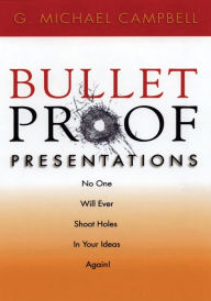 Title: Bulletproof Presentations, Author: G. Michael Campbell