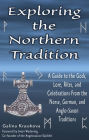 Exploring the Northern Tradition: A Guide to the Gods, Lore, Rites, and Celebrations From the Norse, German, and Anglo-Saxon Traditions
