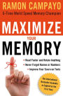 Maximize Your Memory: *Read Faster and Retain Anything *Never Forget a Name or Number *Improve Your Score on Any Test