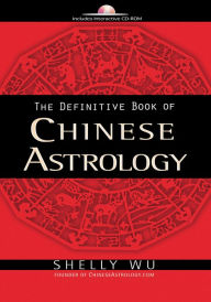 Title: The Definitive Book of Chinese Astrology, Author: Shelly Wu