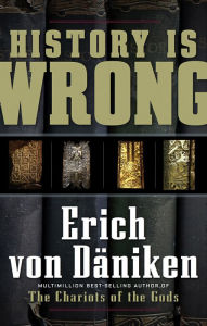 Title: History Is Wrong, Author: Erich von Däniken